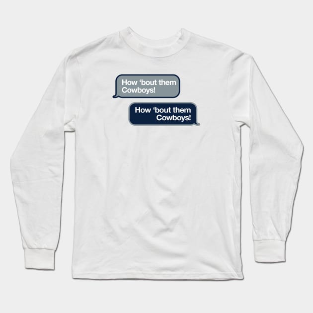 How 'bout them Cowboys Text Message Long Sleeve T-Shirt by Rad Love